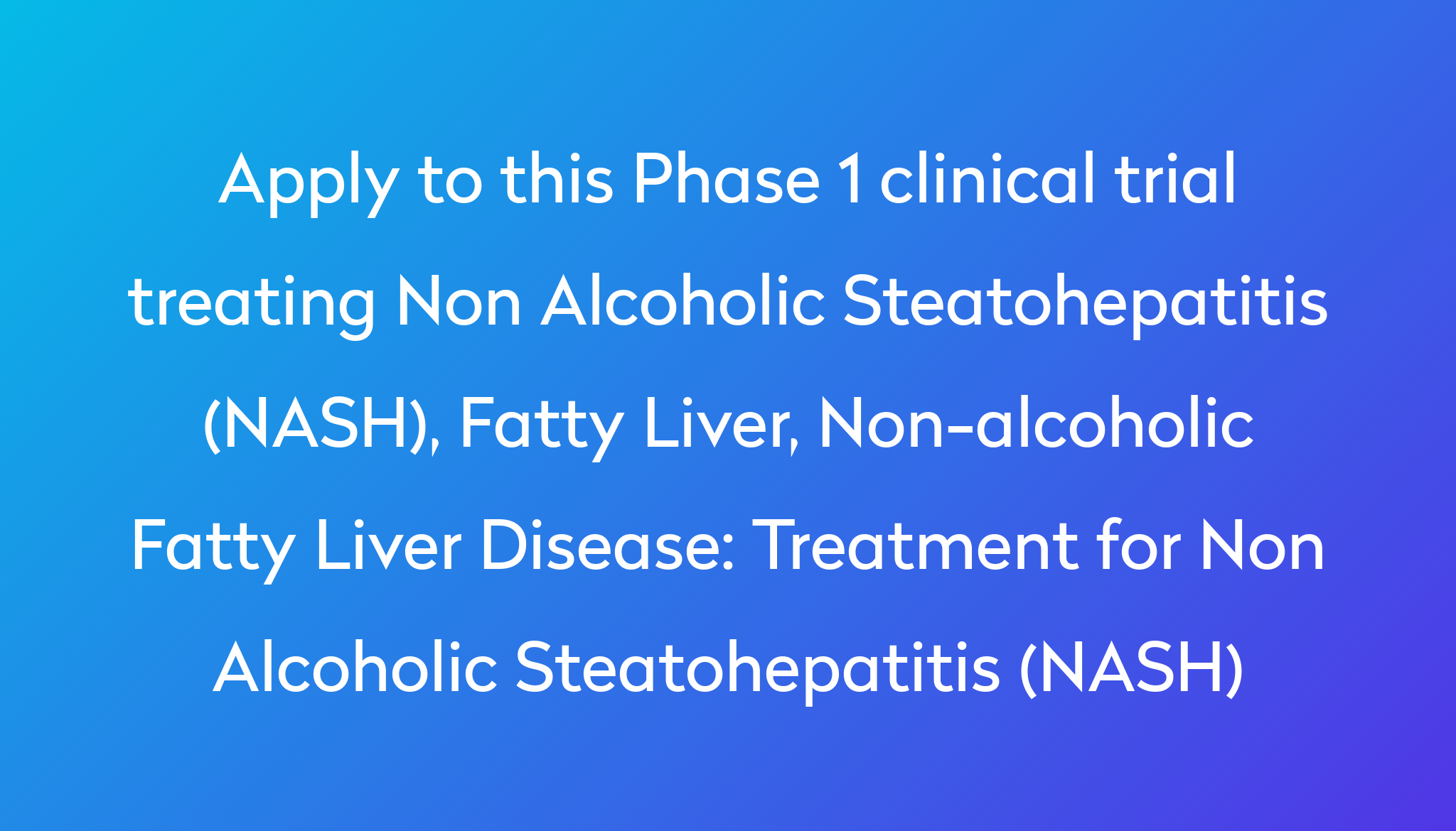 treatment-for-non-alcoholic-steatohepatitis-nash-clinical-trial-2022